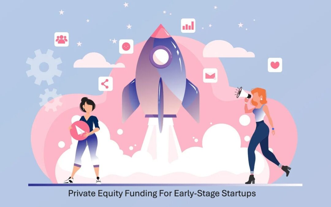 Private Equity Funding For Early-Stage Startups